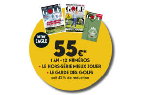 Offre Eagle: Abonnement 1 an + Hors Série Mieux Jouer + le Guide des Golfs